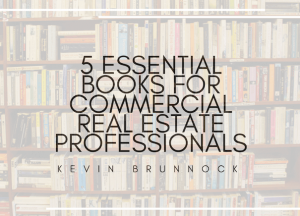 5 ESSENTIAL BOOKS FOR COMMERCIAL REAL ESTATE PROFESSIONALS _ KEVIN BRUNNOCK