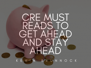 CRE Must Reads to Get Ahead and Stay There _ Kevin Brunnock