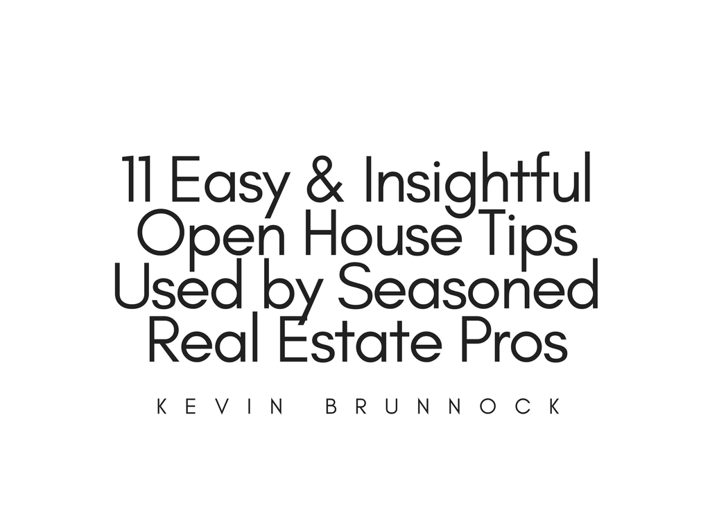 11 Easy & Insightful Open House Tips Used by Seasoned Real Estate Pros | Kevin Brunnock
