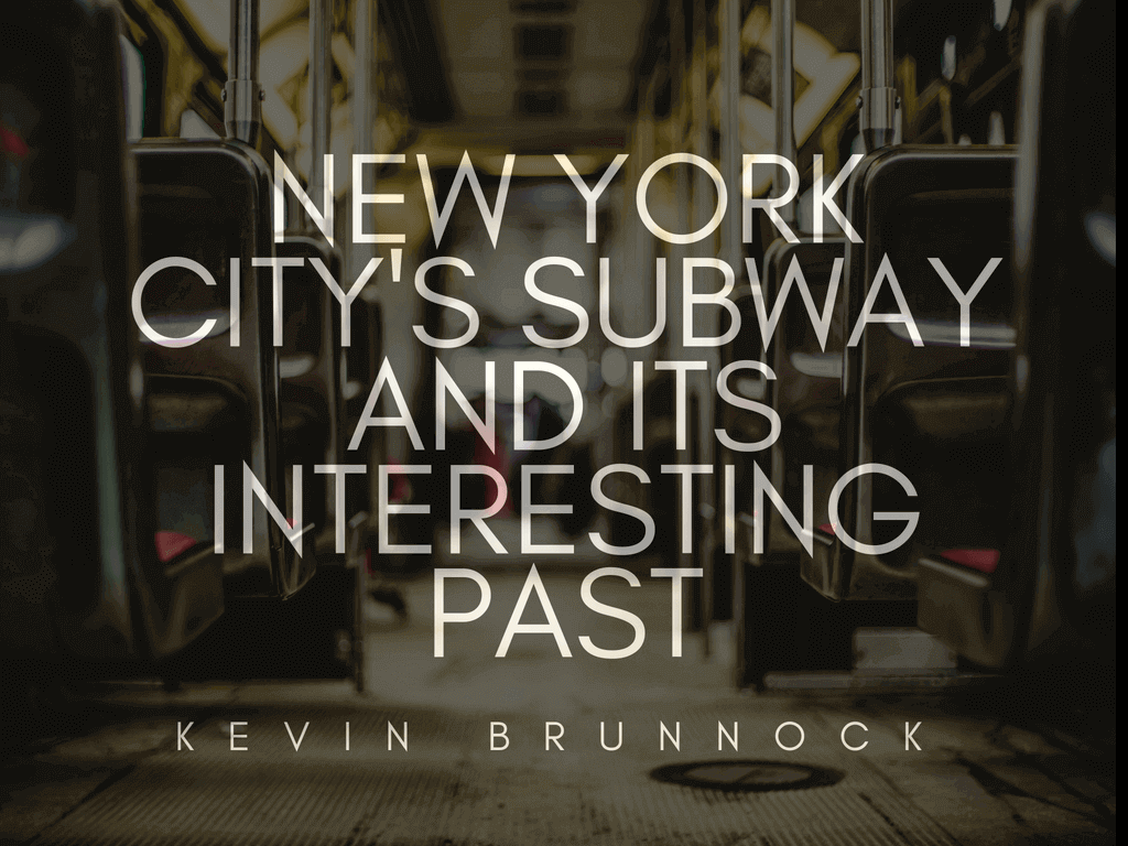 New York City's Subway and Its Interesting Past _ Kevin Brunnock